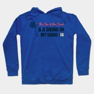 Sun and Sand and Drink in my Hand Hoodie